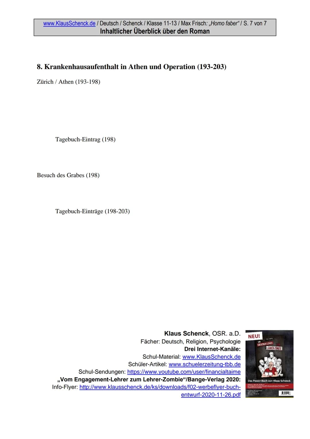 ●
www.KlausSchenck.de / Deutsch / Schenck / Klasse 11-13/ Max Frisch: „Homo faber" / S. 1 von 7
Inhaltlicher Überblick über den Roman
Inhalt