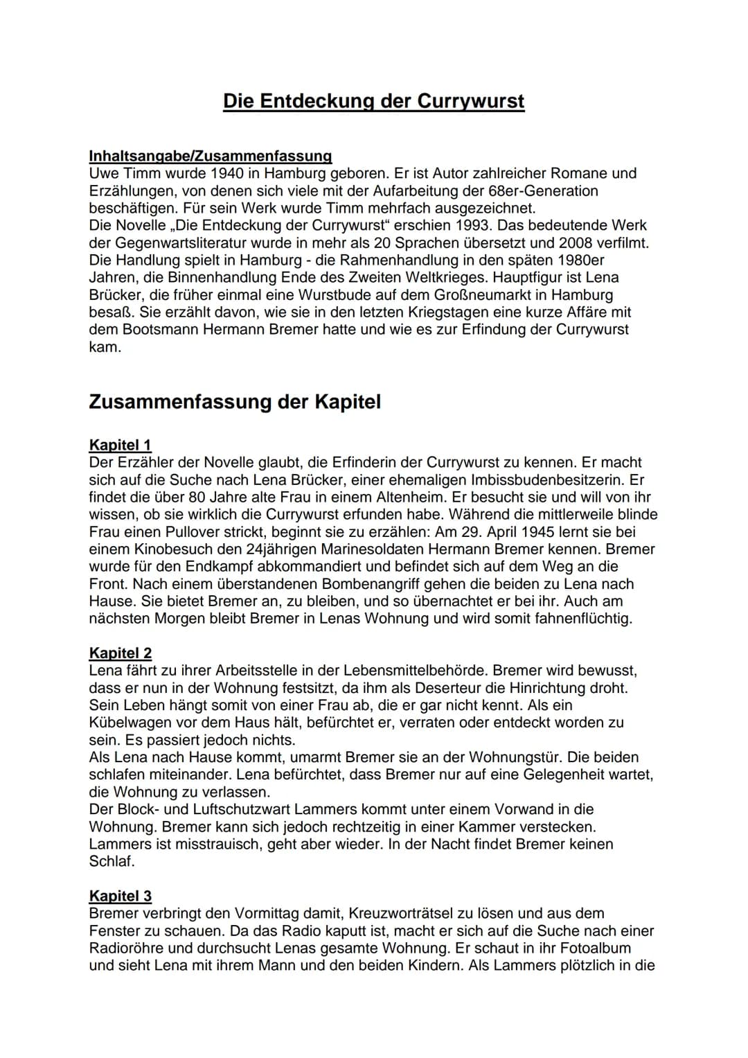 Die Entdeckung der Currywurst
Inhaltsangabe/Zusammenfassung
Uwe Timm wurde 1940 in Hamburg geboren. Er ist Autor zahlreicher Romane und
Erzä