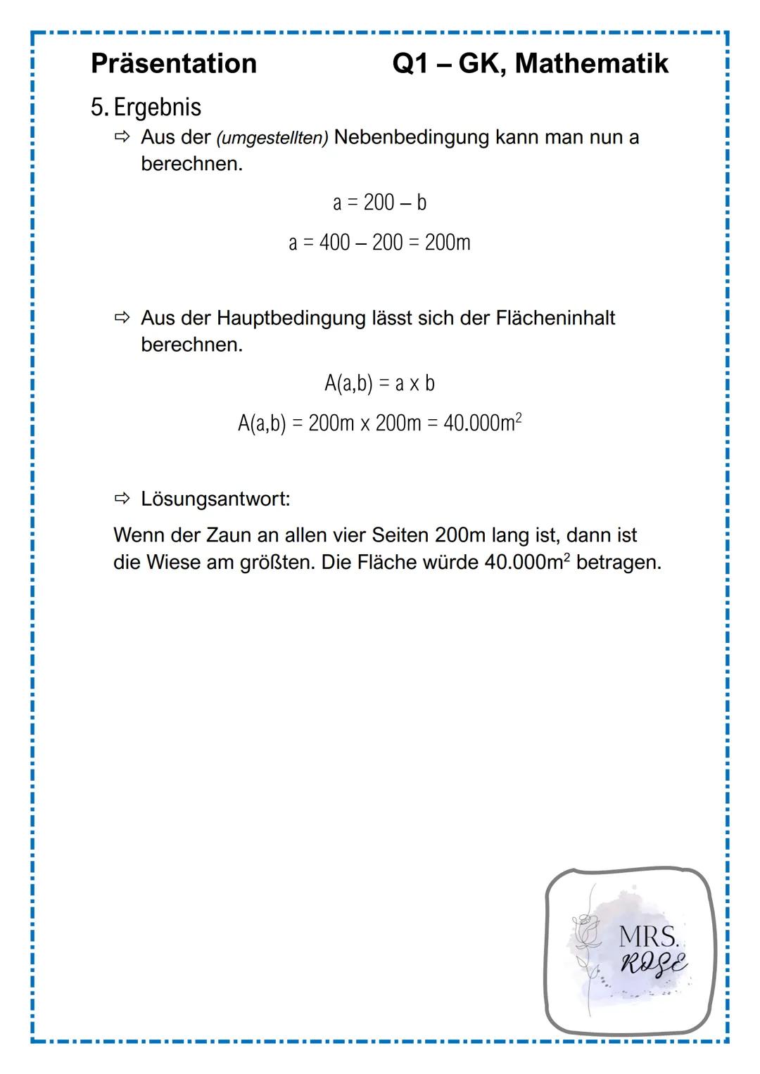 +
Q1 GK, Mathematik
Extremwertaufgaben
mit
Nebenbedingungen
Präsentation
Ī
MRS.
ROSE Gliederung
1. Was sind "Extremwertaufgaben"?
2. Vorgehe