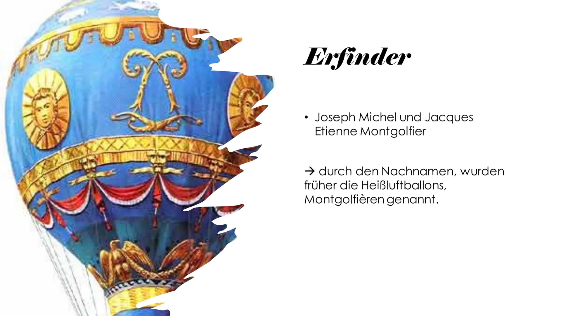 
<h2 id="erfinder">Erfinder</h2>
<p>Joseph Michel und Jacques Etienne Montgolfier, die Gebrüder Montgolfier, sind die Erfinder des Heißluftb