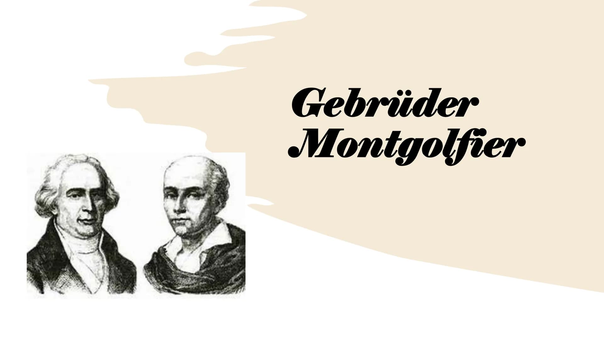 
<h2 id="erfinder">Erfinder</h2>
<p>Joseph Michel und Jacques Etienne Montgolfier, die Gebrüder Montgolfier, sind die Erfinder des Heißluftb