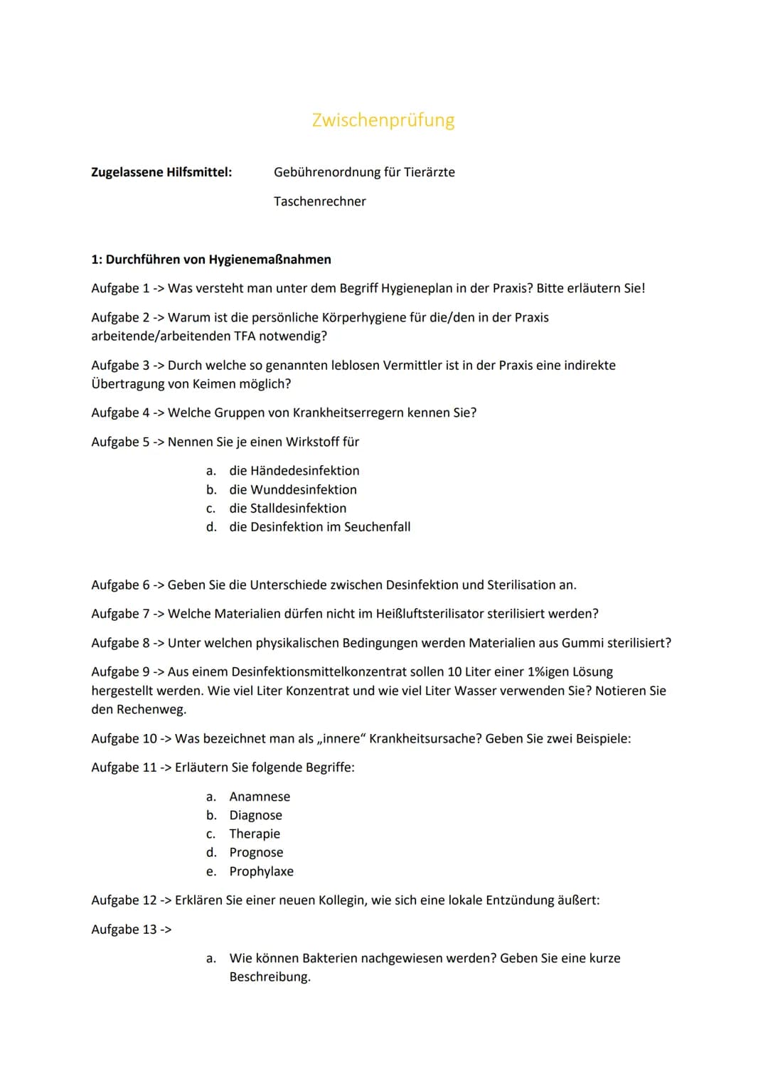 Zugelassene Hilfsmittel:
Zwischenprüfung
Gebührenordnung für Tierärzte
Taschenrechner
1: Durchführen von Hygienemaßnahmen
Aufgabe 1 -> Was v
