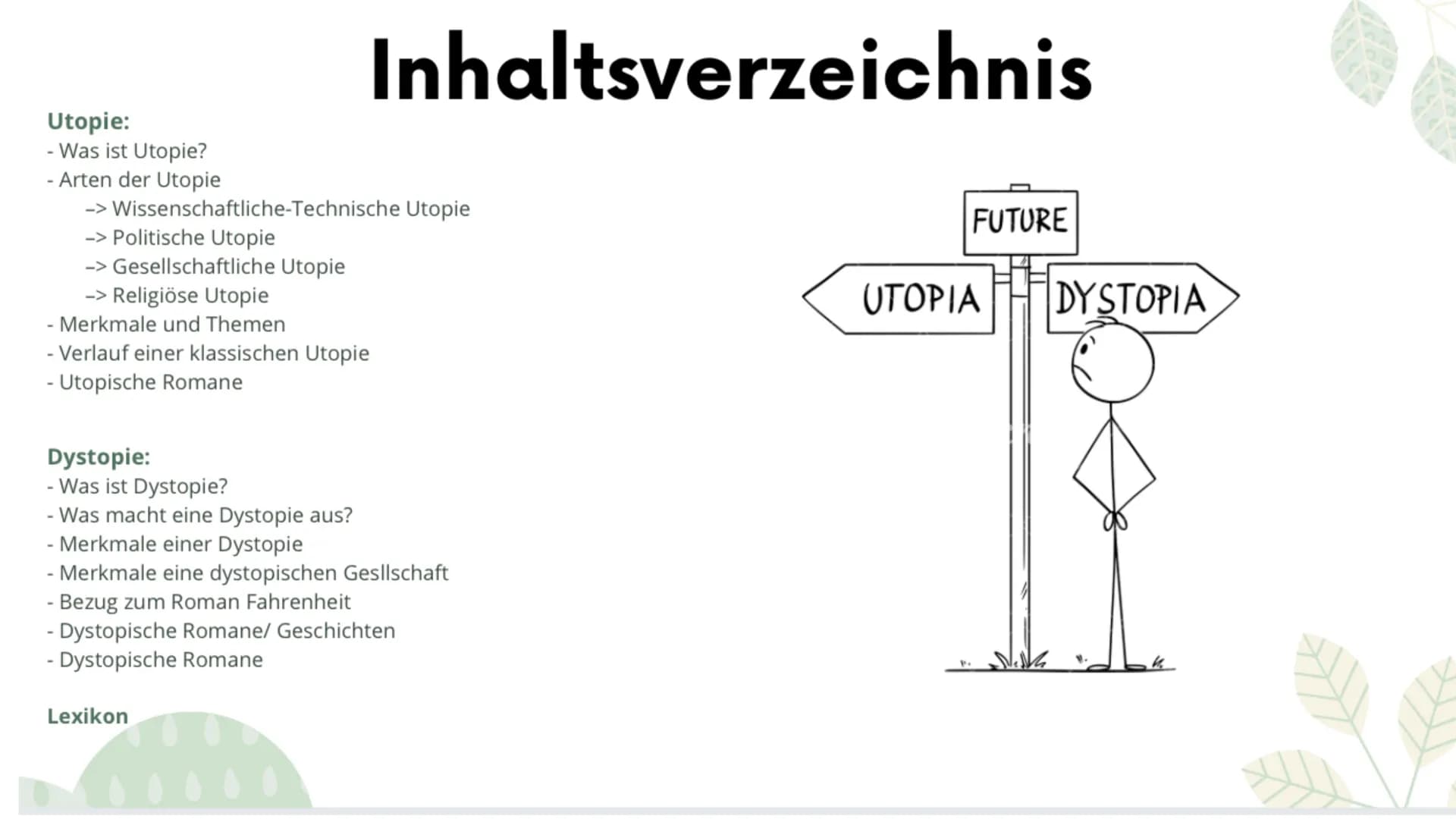 FUTURE
UTOPIA
DYSTOPIA
UTOPIA DYSTOPIA
Utopie/Distopie
Ayesha, Ataa, Tasmiha Utopie:
- Was ist Utopie?
- Arten der Utopie
-> Wissenschaftlic