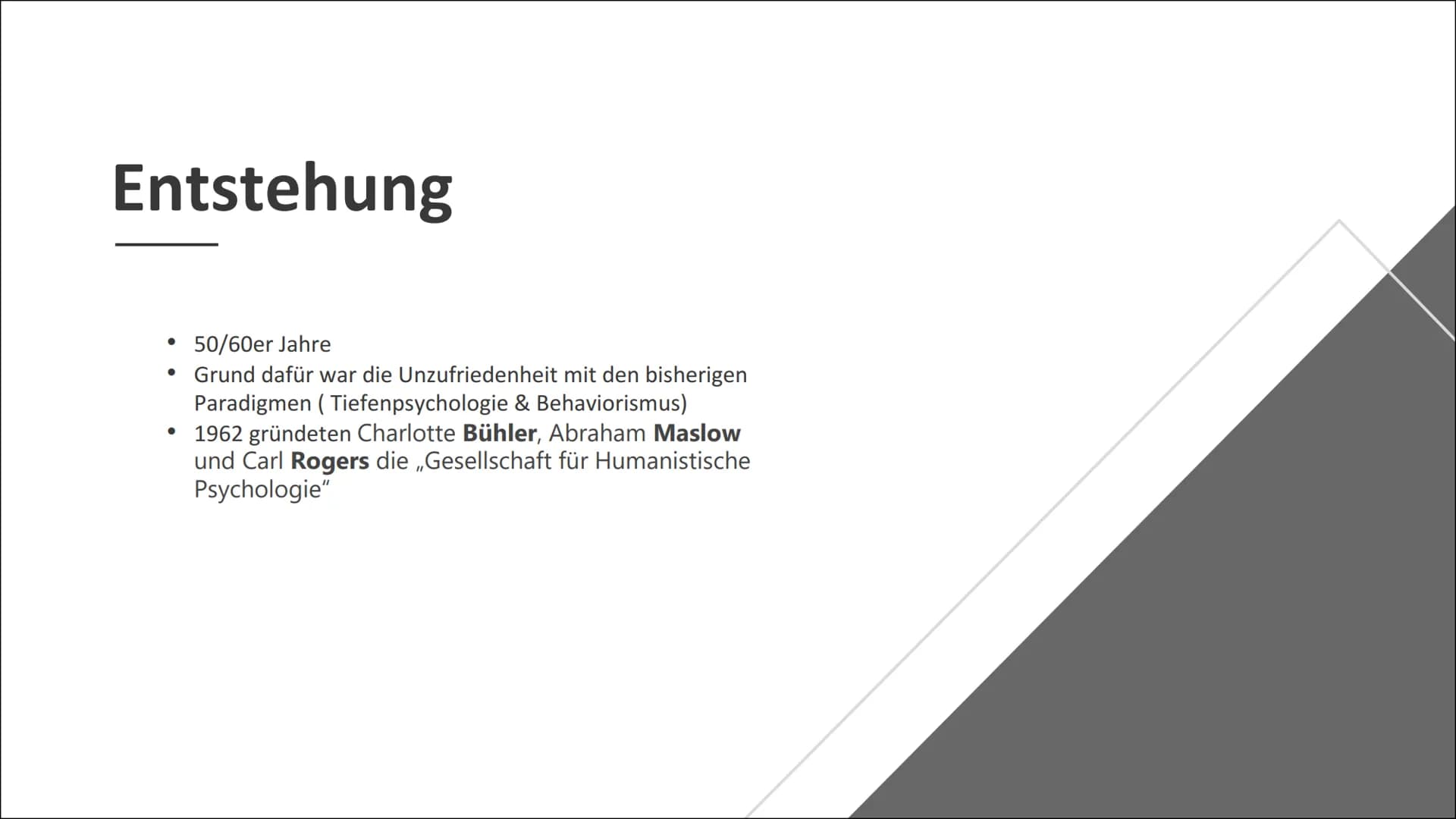 Humanistische
Psychologie Inhaltsverzeichnis
01
02
03
04
Entstehung
Personenzentrierte Theorie der
Persönlichkeit
nach Rogers
Klientenzentri