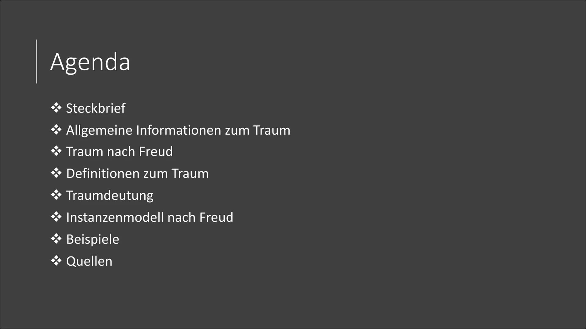 Sigmund
Freud
Traumdeutung Agenda
Steckbrief
Allgemeine Informationen zum Traum
Traum nach Freud
Definitionen zum Traum
*Traumdeutung
Instan