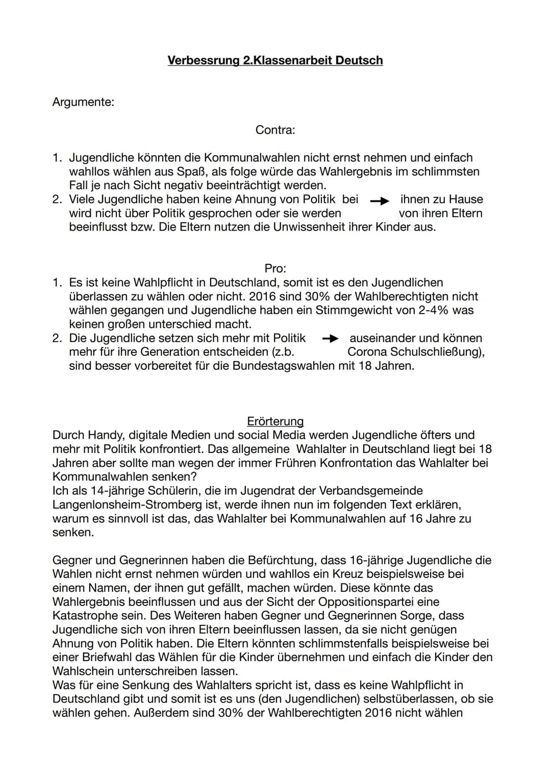 Argumente:
Verbessrung 2.Klassenarbeit Deutsch
Contra:
1. Jugendliche könnten die Kommunalwahlen nicht ernst nehmen und einfach
wahllos wähl