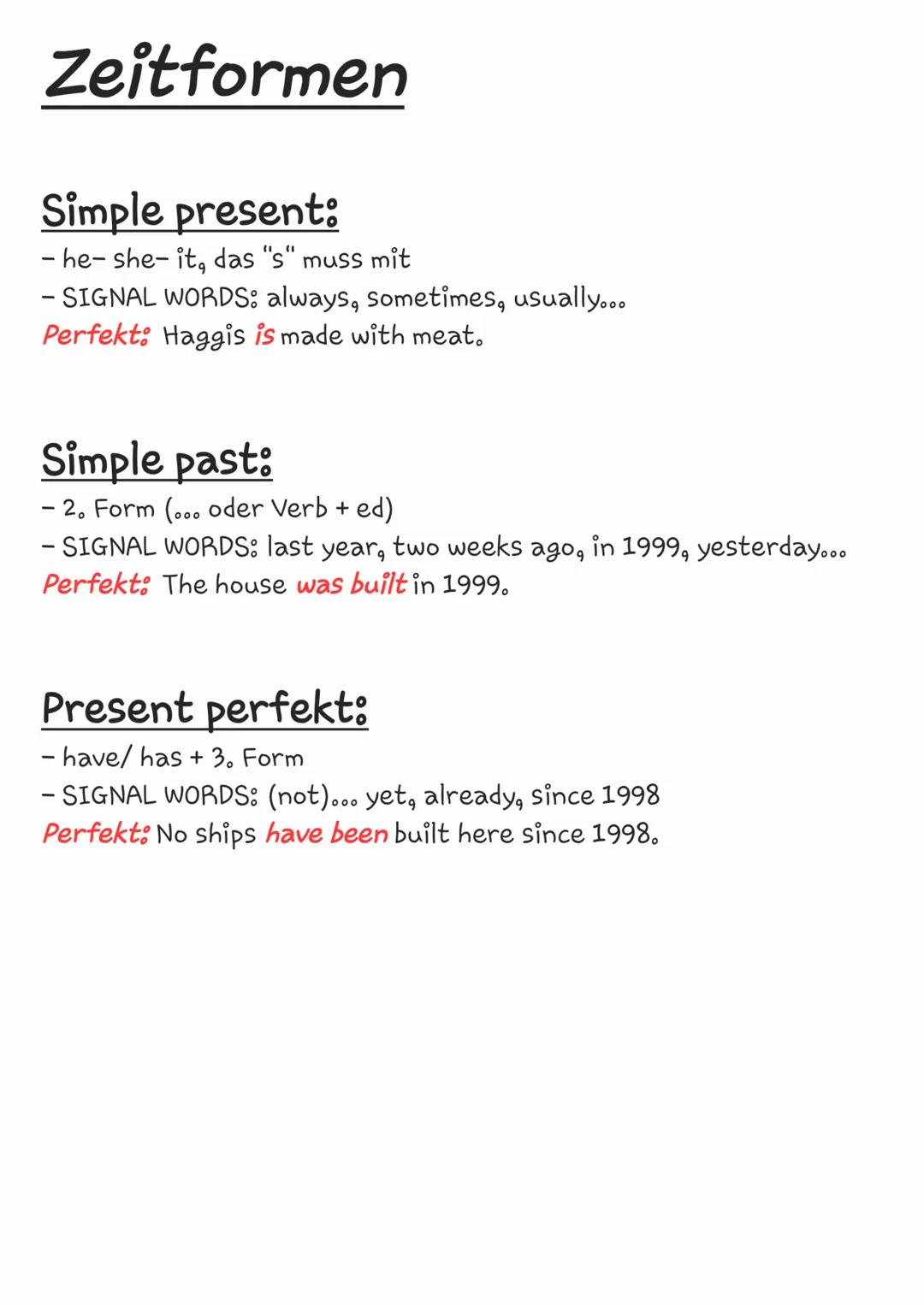 Zeitformen
Simple present:
-he-she-it, das "s" muss mit
- SIGNAL WORDS: always, sometimes, usually...
Perfekt: Haggis is made with meat.
Sim