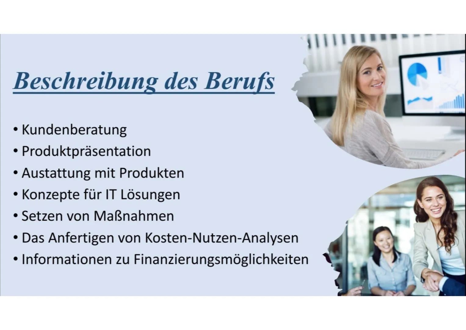 Kauffrau für IT-
System-Managment Gliederung
• Beschreibung des Berufs
• Beschäftigungsbetriebe/Arbeitsorte
• Benötigter Schulabschluss
• An