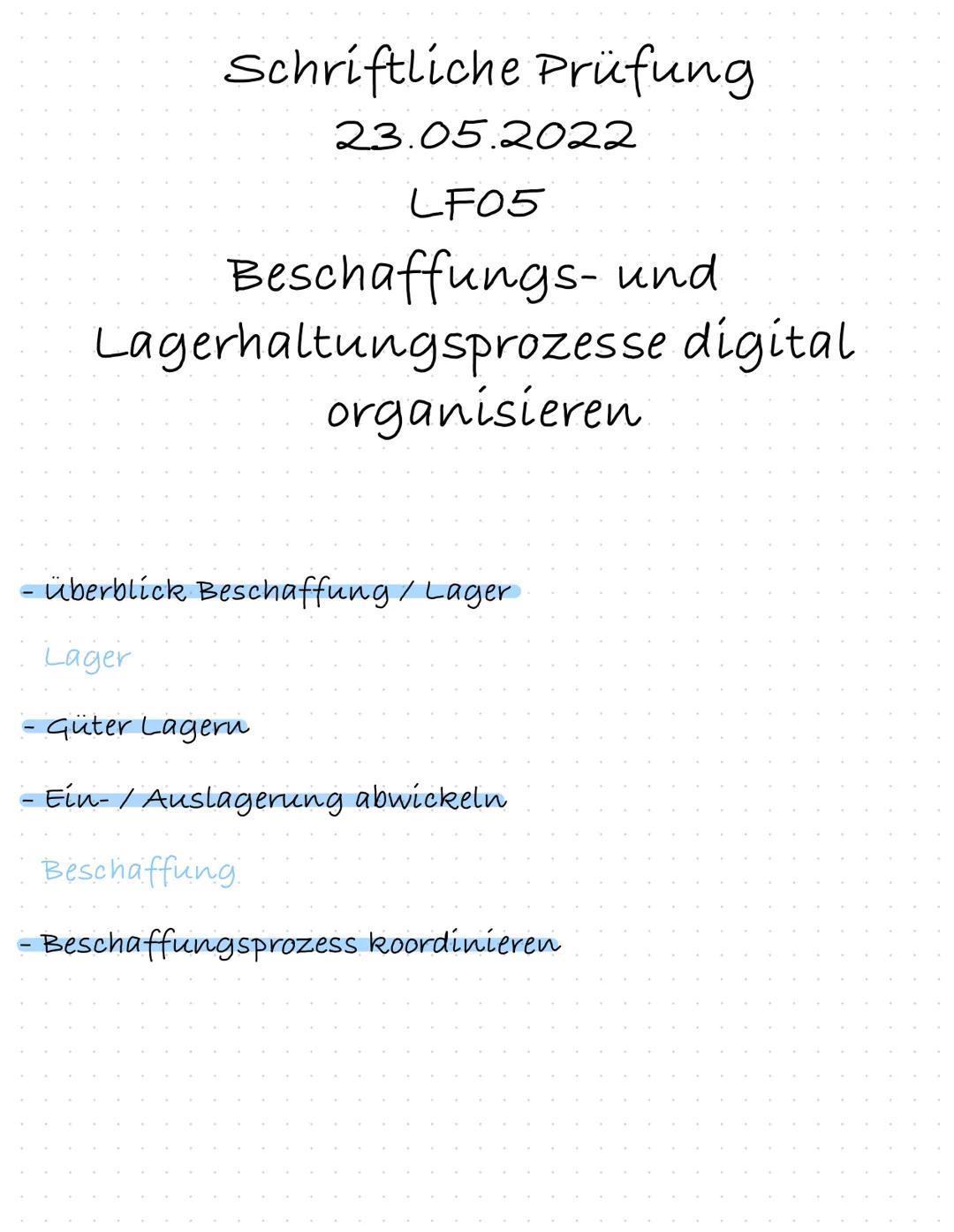 Schriftliche Prüfung
23.05.2022
LF05
Beschaffungs- und
Lagerhaltungsprozesse digital
organisieren
- Überblick Beschaffung / Lager
Lager
- Gu