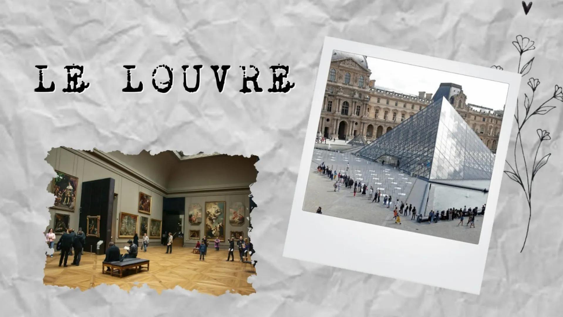 LE LOUVRE
親眼 Qu'est-ce que le Louvre
est?
-C'est une
musée
-il y a des
tableaux, des
sculptures et
des autre
chose EXAMPLES INFORRIATIONS
SU