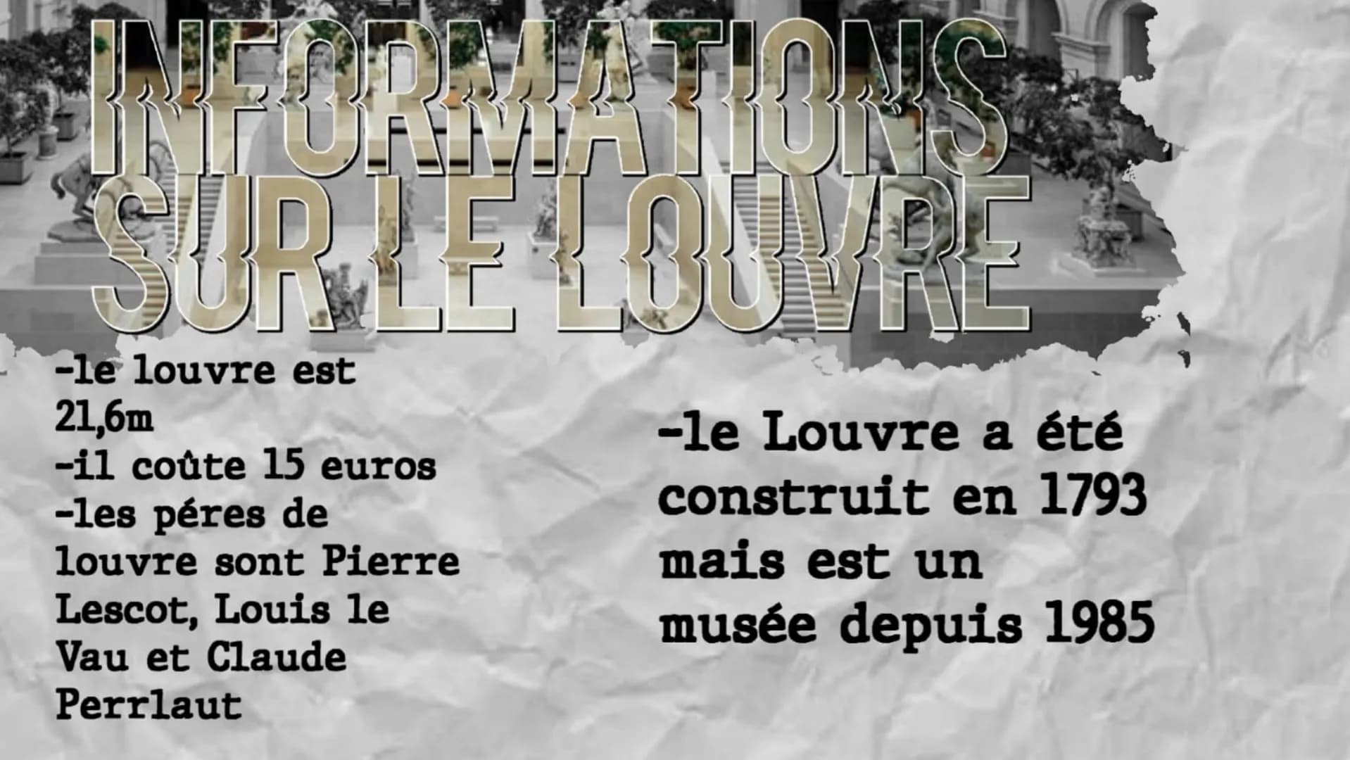 LE LOUVRE
親眼 Qu'est-ce que le Louvre
est?
-C'est une
musée
-il y a des
tableaux, des
sculptures et
des autre
chose EXAMPLES INFORRIATIONS
SU