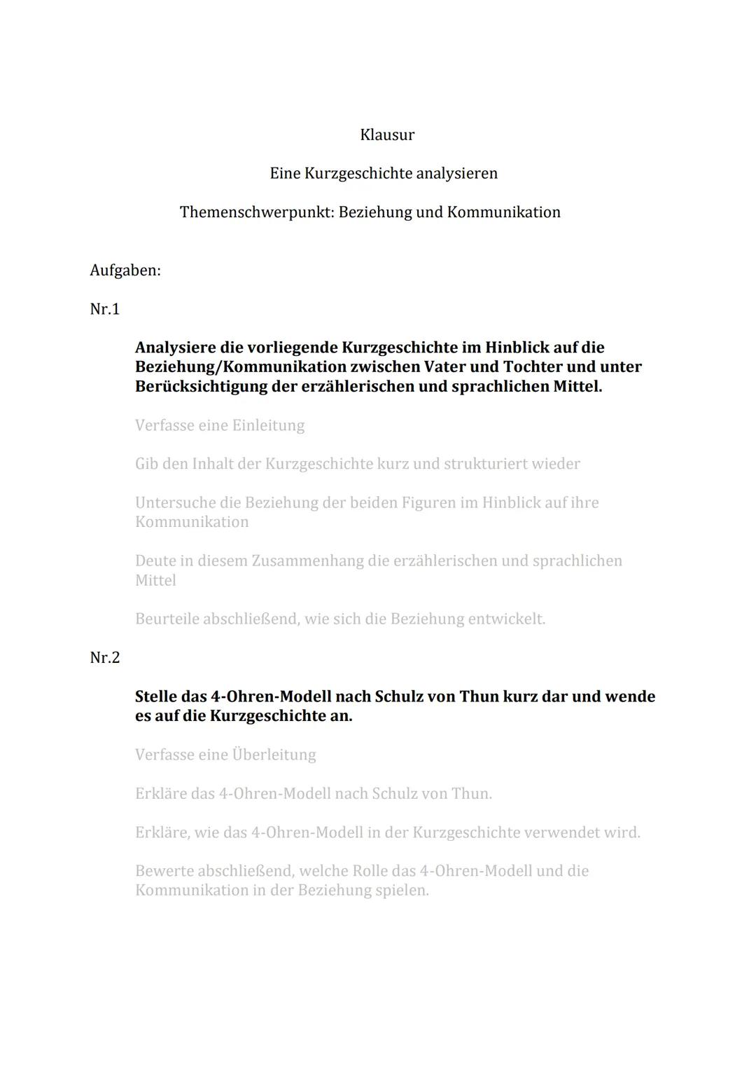 Aufgaben:
Nr.1
Nr.2
Klausur
Eine Kurzgeschichte analysieren
Themenschwerpunkt: Beziehung und Kommunikation
Analysiere die vorliegende Kurzge
