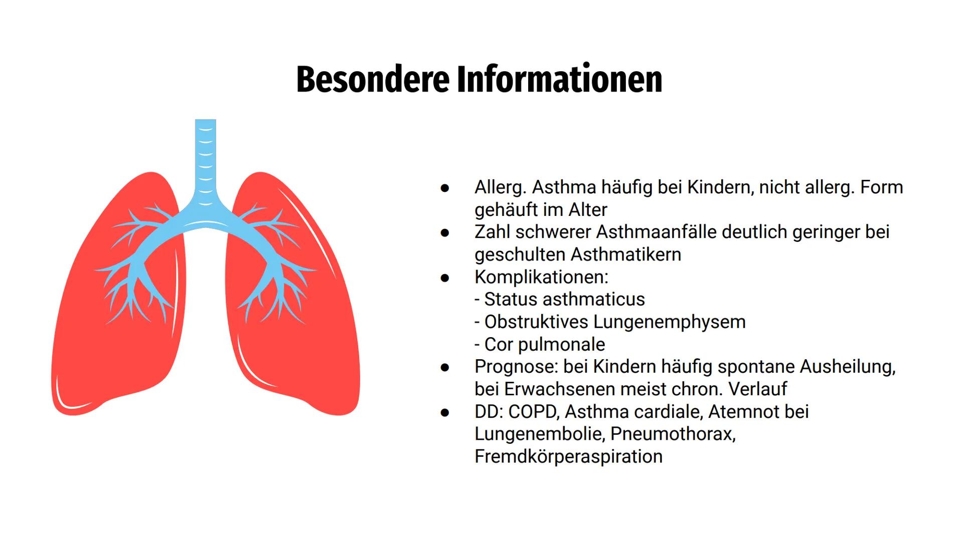 Asthma
bronchiale =
Gliederung
Ursachen
Symptome
Diagnostik
Therapie
Hinweise zur Pflege
Besondere Informationen Entzündung d. Bronchien ode