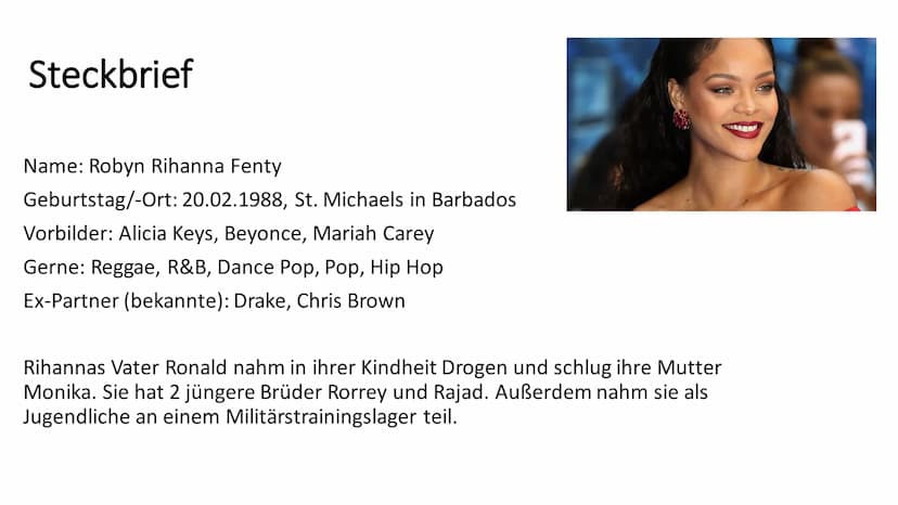 Rihanna Steckbrief
Name: Robyn Rihanna Fenty
Geburtstag/-Ort: 20.02.1988, St. Michaels in Barbados
Vorbilder: Alicia Keys, Beyonce, Mariah C