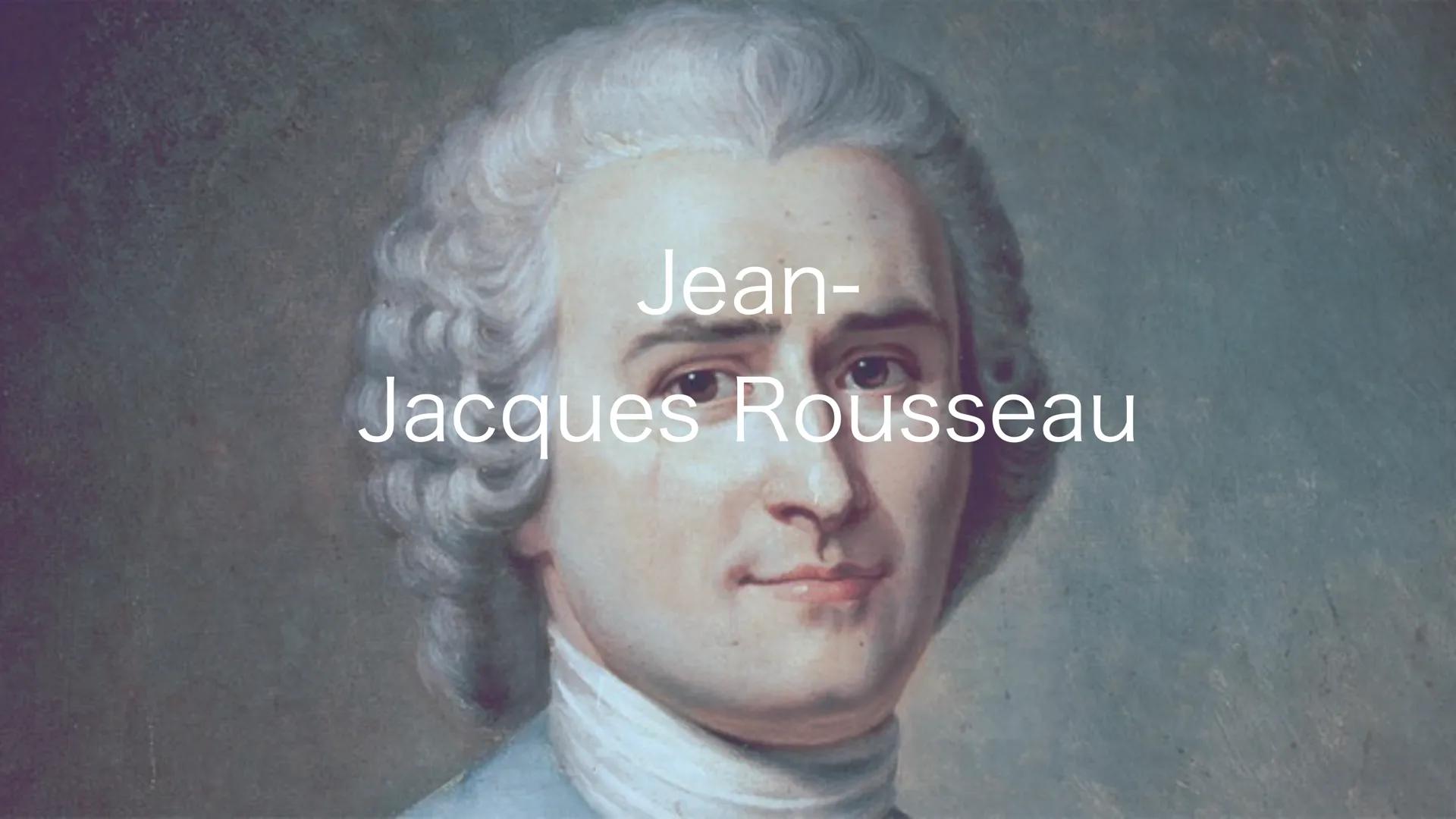 Jean-
Jacques Rousseau ●
Jean-Jacques Rousseau
geboren 28. Juni 1712, gestorben: 2. Juli 1778
war ein französisch- schweizerischer Schriftst
