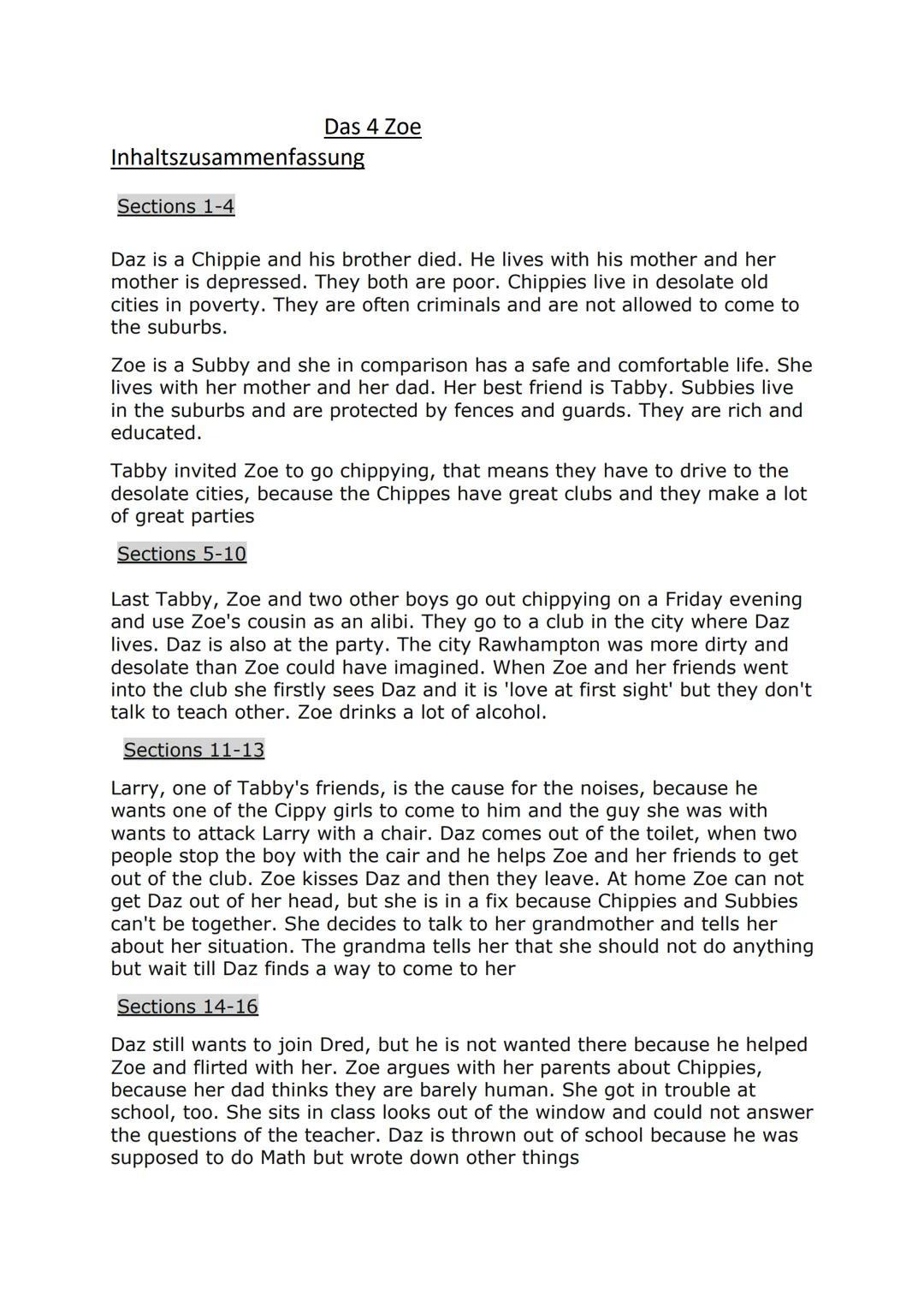 Das 4 Zoe
Inhaltszusammenfassung
Sections 1-4
Daz is a Chippie and his brother died. He lives with his mother and her
mother is depressed. T