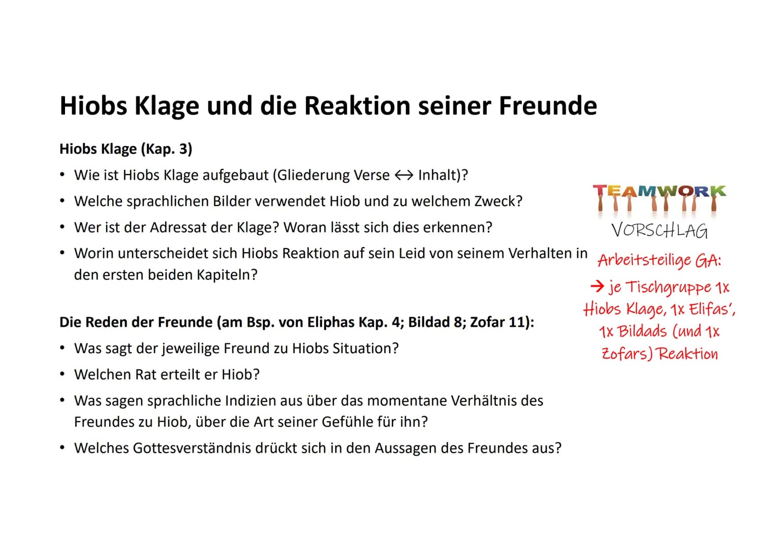 Hiobs Klage und die Reaktion seiner Freunde
Hiobs Klage (Kap. 3)
• Wie ist Hiobs Klage aufgebaut (Gliederung Verse → Inhalt)?
• Welche sprac