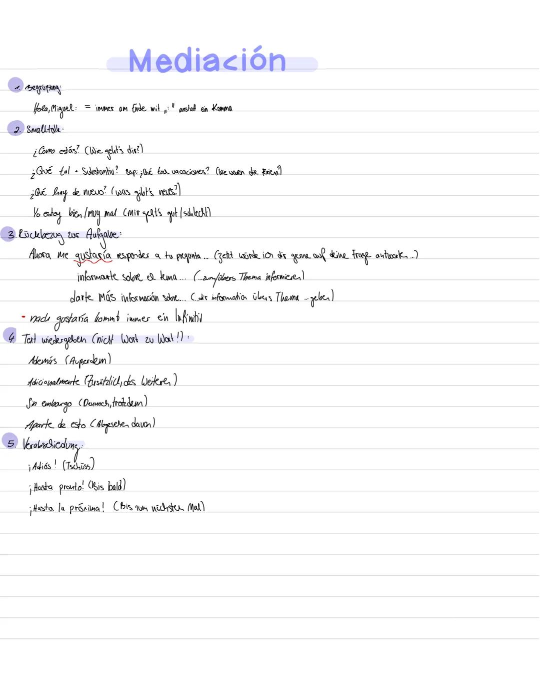  1. Begrüßung
2. Smalltalk:
Hola, Miguel:
5.
.
Mediación
= immer am Ende mit ₁:
U
¿ Como estás? (Wie geht's dir?)
¿Qué tal + Substantiv? Bsp