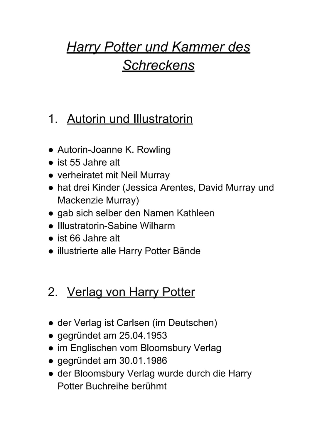 Harry Potter und Kammer des
Schreckens
1. Autorin und Illustratorin
• Autorin-Joanne K. Rowling
ist 55 Jahre alt
• verheiratet mit Neil Murr