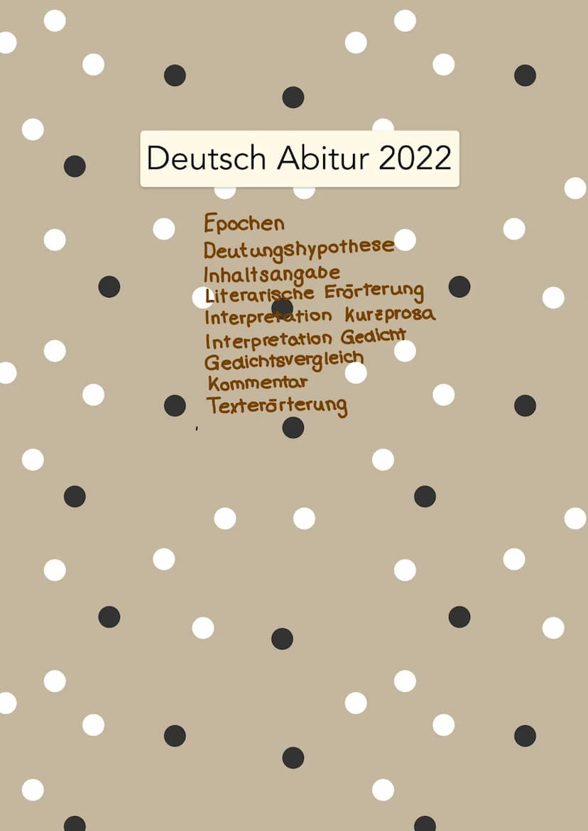 Deutsch Abitur 2022
Epochen
Deutungshypothese
Inhaltsangabe
Literarische Erörterung
Interpretation Kurzprosa
Interpretation Gedicht
Gedichts