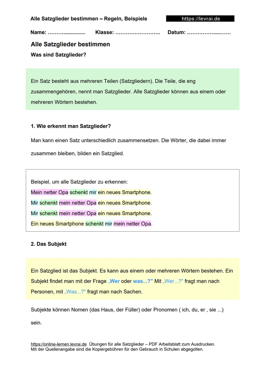 Alle Satzglieder bestimmen - Regeln, Beispiele
Name:
Alle Satzglieder bestimmen
Was sind Satzglieder?
Klasse:
1. Wie erkennt man Satzglieder