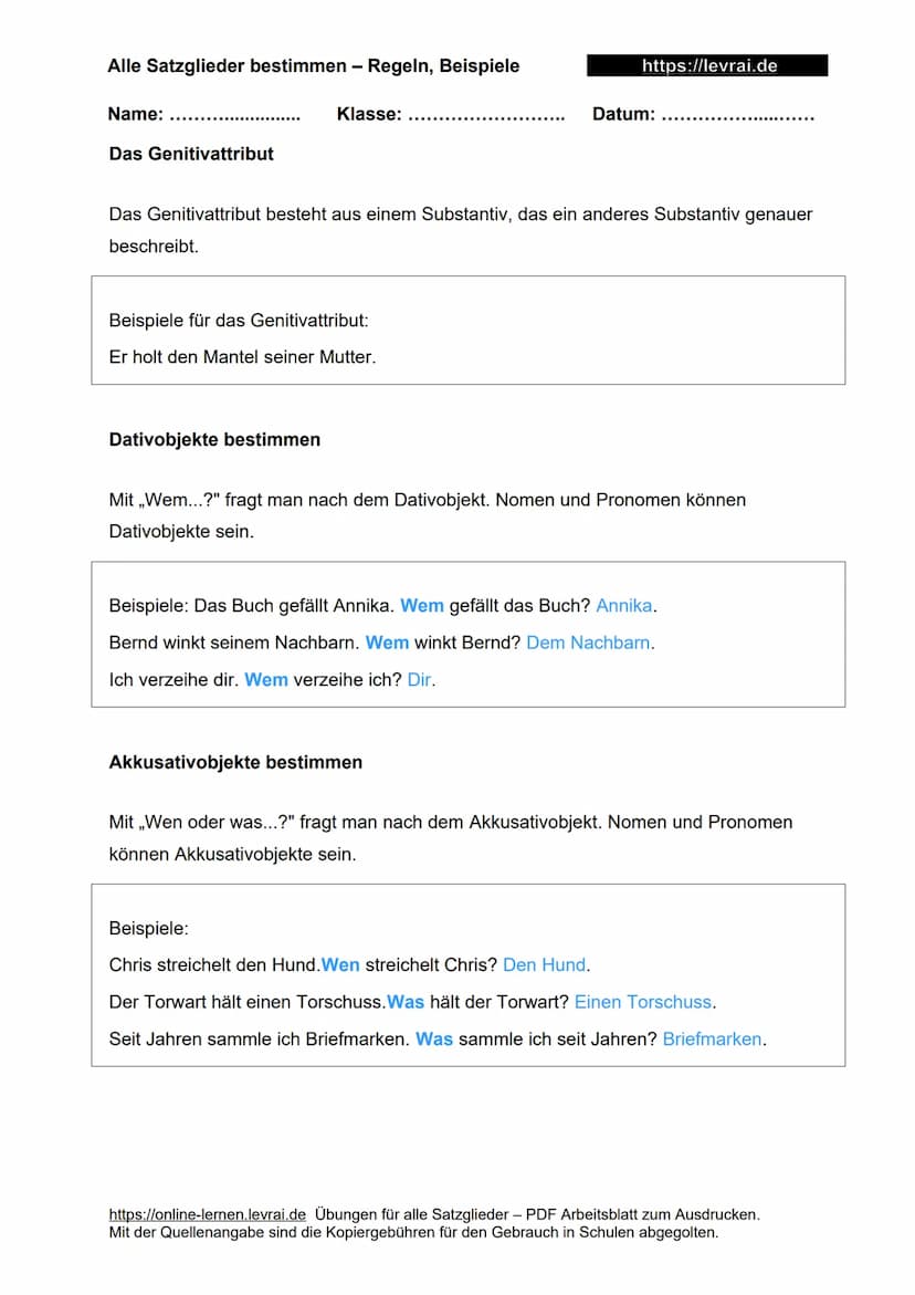 Alle Satzglieder bestimmen - Regeln, Beispiele
Name:
Alle Satzglieder bestimmen
Was sind Satzglieder?
Klasse:
1. Wie erkennt man Satzglieder