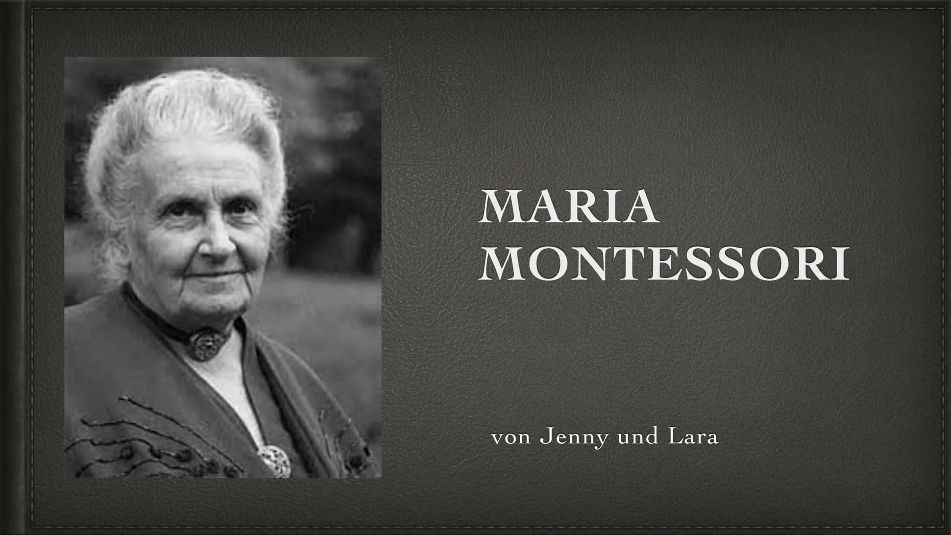 MARIA
MONTESSORI
von
Jenny und Lara ●
●
●
●
●
●
●
●
●
●
●
●
Motto
Biographie
Grundannahmen
Montessori Pädagogik
Voraussetzung des Kindes
Sen