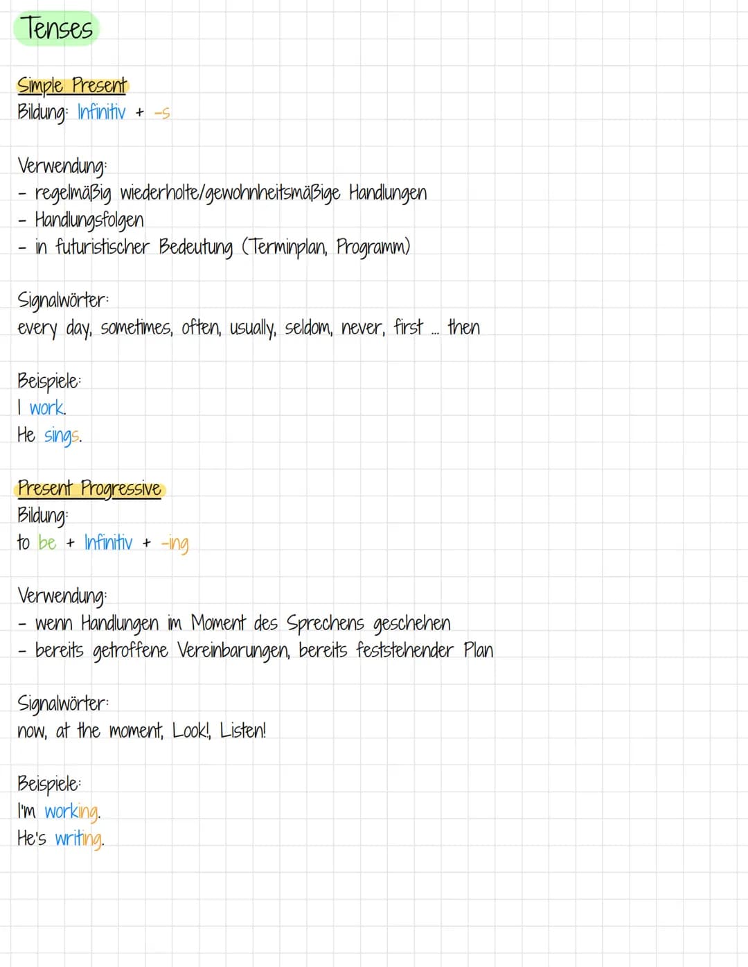 Tenses
Simple Present
Bildung: Infinitiv + -5
Verwendung:
- regelmäßig wiederholte/gewohnheitsmäßige Handungen
- Handlungsfolgen
in futurist