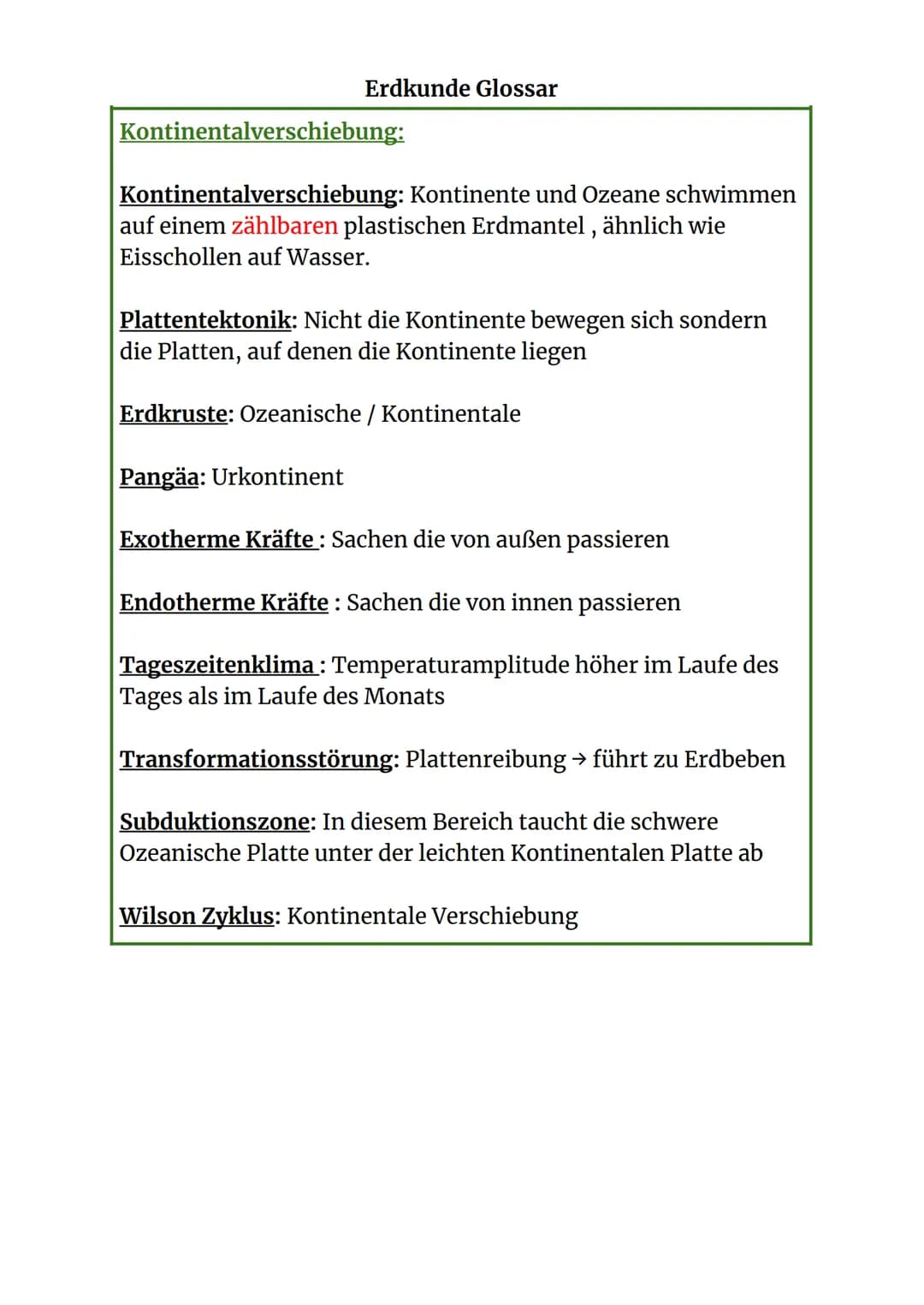 Erdkunde Glossar
Kontinentalverschiebung:
Kontinentalverschiebung: Kontinente und Ozeane schwimmen
auf einem zählbaren plastischen Erdmantel