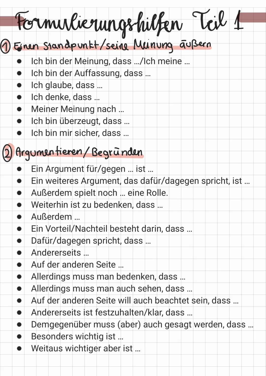 Formulierungshilfen Teil 1
Einen Standpunkt/seine Meinung außern
Ich bin der Meinung, dass .../Ich meine ...
Ich bin der Auffassung, dass ..
