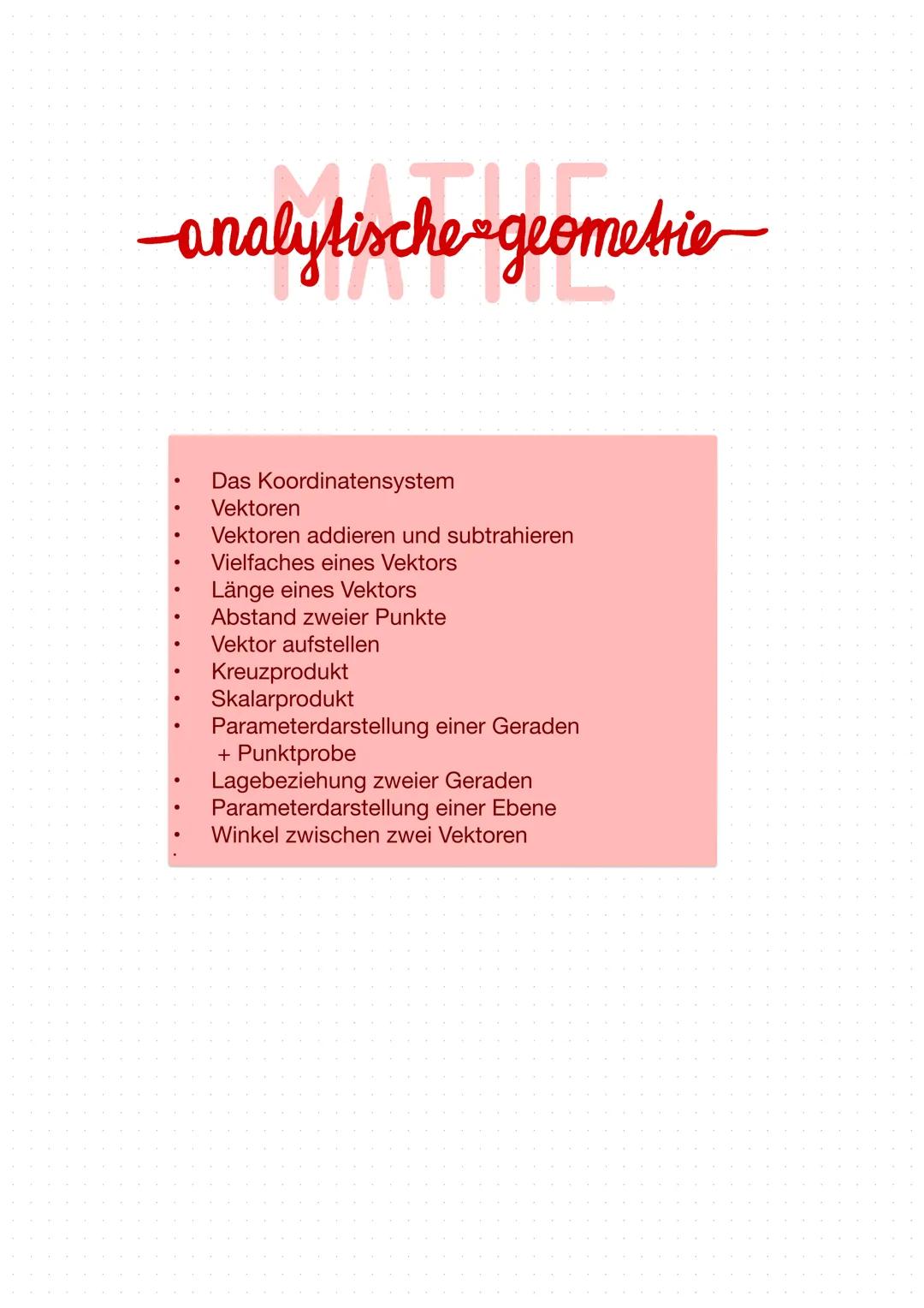 -analytische geometrie

- Das Koordinatensystem
- Vektoren
- Vektoren addieren und subtrahieren
- Vielfaches eines Vektors
- Länge eines Vek