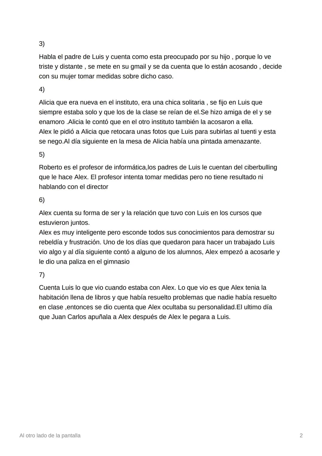 Al otro lado de la pantalla
sobre el libro
Alba Quintas Garciandia
Genero: Novela
Estructura :
-Inicio :Están en un colegio y Alex le hace b