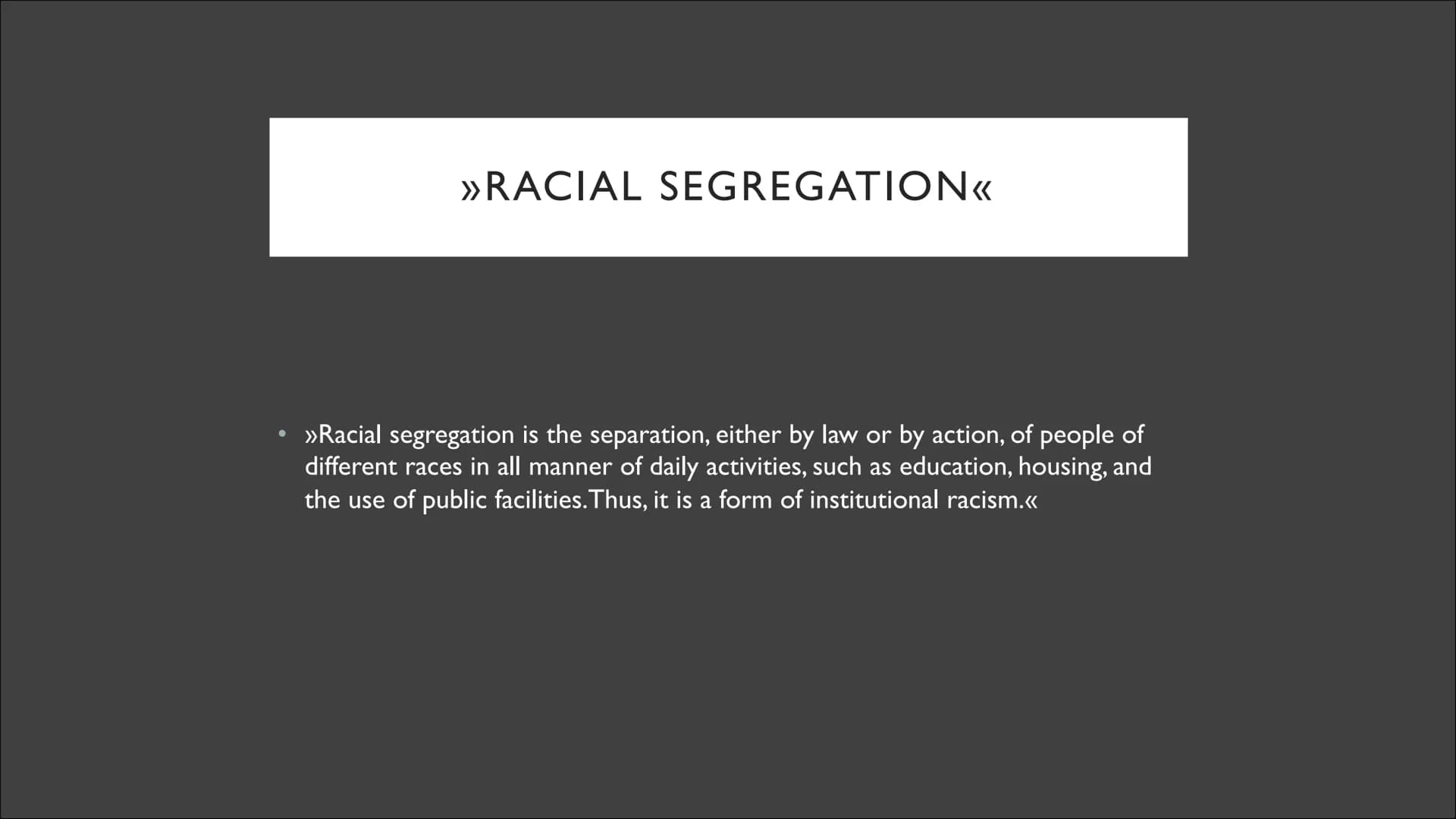 Subject:
Teacher:
Lecturer:
Racial segregation
1. WHAT DOES "RACIAL SEGREGATION" MEAN?
"Racial segregation is the separation, either by or b