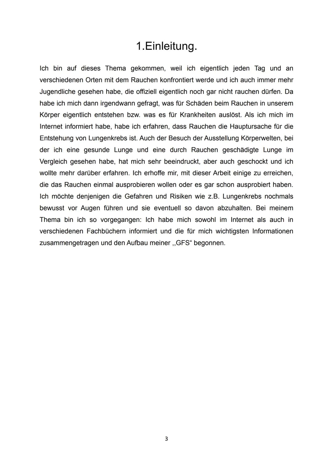 
<h2 id="1einleitung">1. Einleitung</h2>
<p>Warum habe ich mich für dieses Thema entschieden? Ich wurde täglich mit dem Rauchen konfrontiert