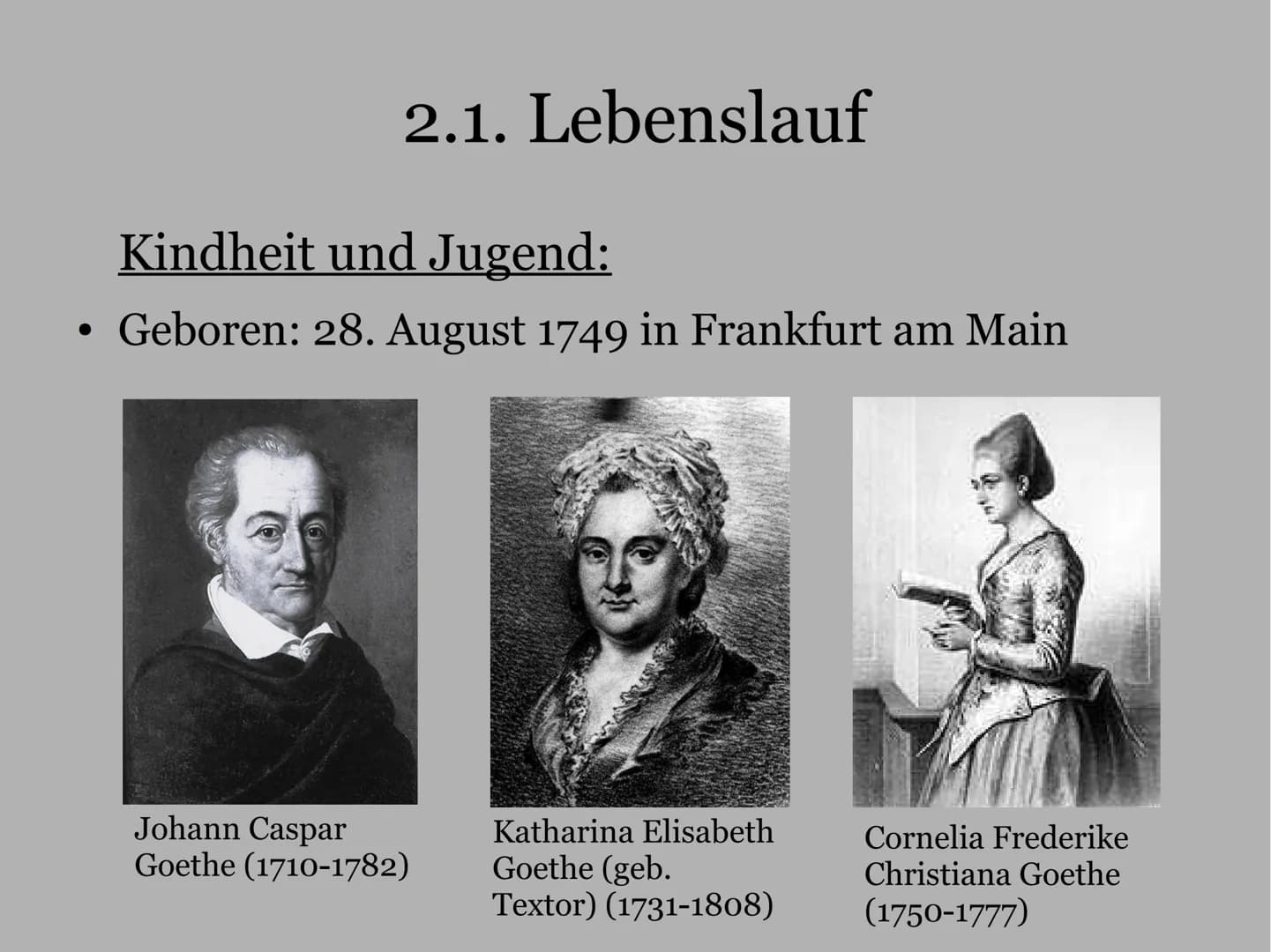 Johann Wolfgang von Goethe
Deutschvortrag
Schuljahr 2021/2022
Klasse 10
07.03.2022 1. Einleitung
2. Hauptteil
2.1. Lebenslauf
Gliederung
2.1