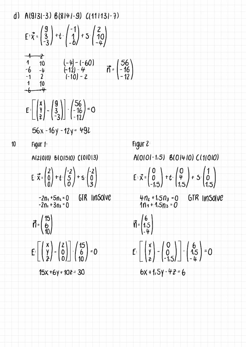 Seite 238, nr. 4 & 7 c, d, 10
4a)
7c)
2
E*-(1)-¹ (1) ₁ (3)
= +r.
+ S.
10₁ + 3n₂ = 0
-2n₁ +10₂ +3n3-0
g
n = -3
€ [1-(4)] (9)-0
E:
9x-3y +72 =
