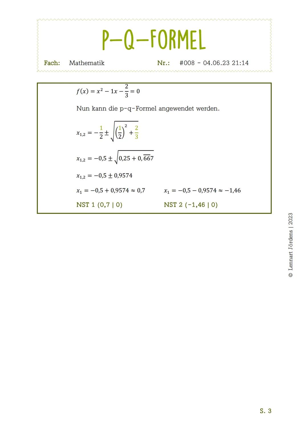 Fach:
!
Mathematik
P-Q-FORMEL
Wert der Diskriminante
> 0
= 0
<0
2
Nr.:
X1,2 =
p-q-Formel Term:
P
2
+
#00804.06.23 21:14
Du kannst mit einem 