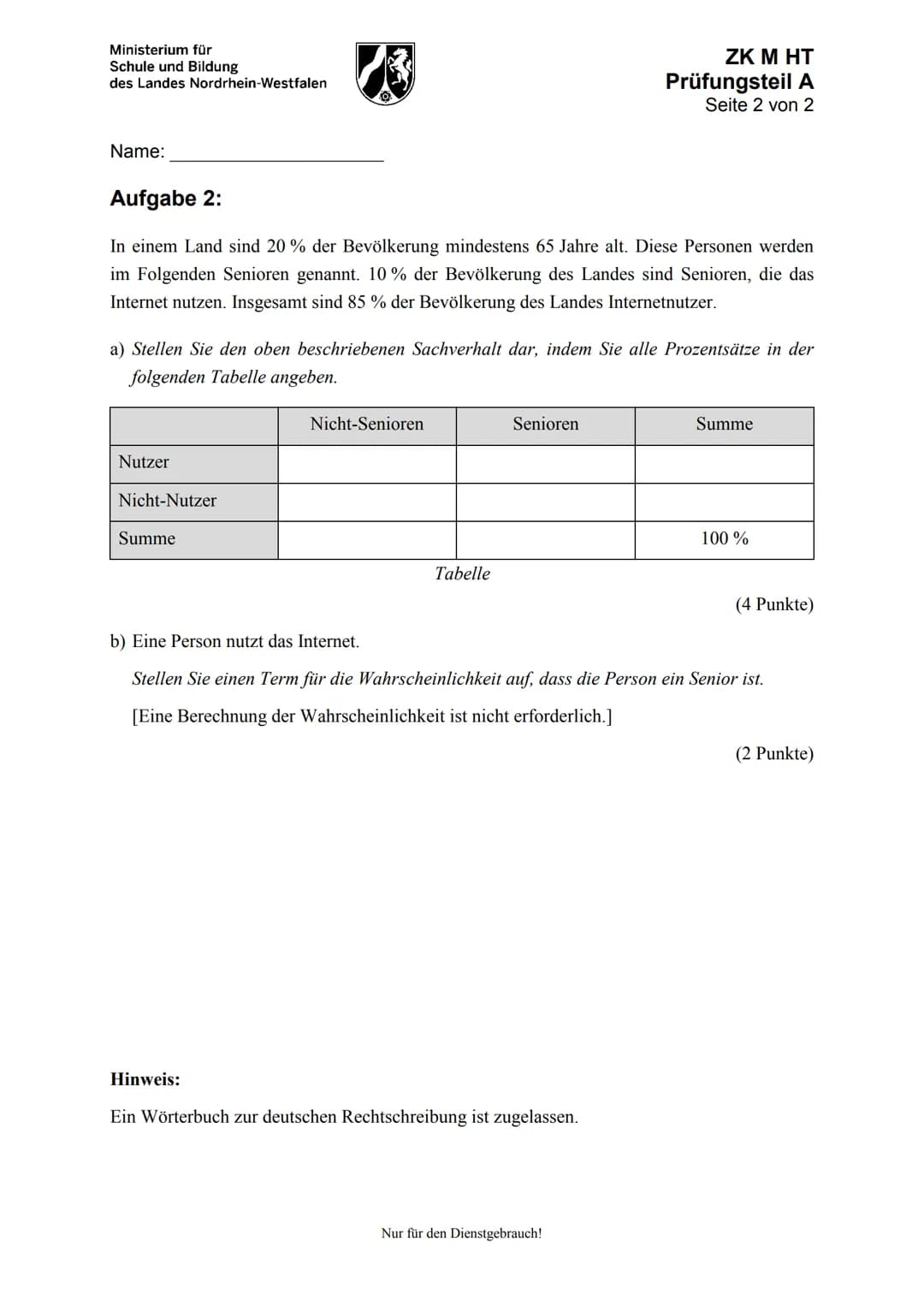 Ministerium für
Schule und Bildung
des Landes Nordrhein-Westfalen
Name:
13
Zentrale Klausur am Ende der Einführungsphase
2018
Mathematik
Prü