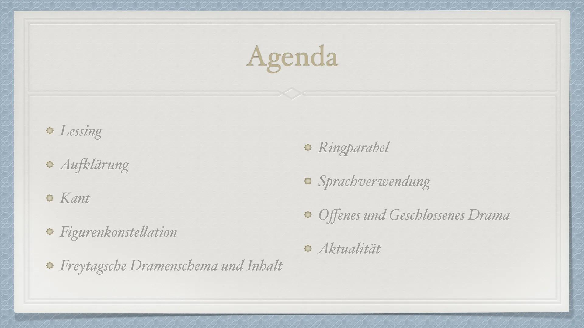 # Nathan der Weise

Gotthold Ephraim Lessing Agenda

• Lessing
• Aufklärung
• Kant
• Ringparabel
→ Sprachverwendung
• Offenes und Geschlosse