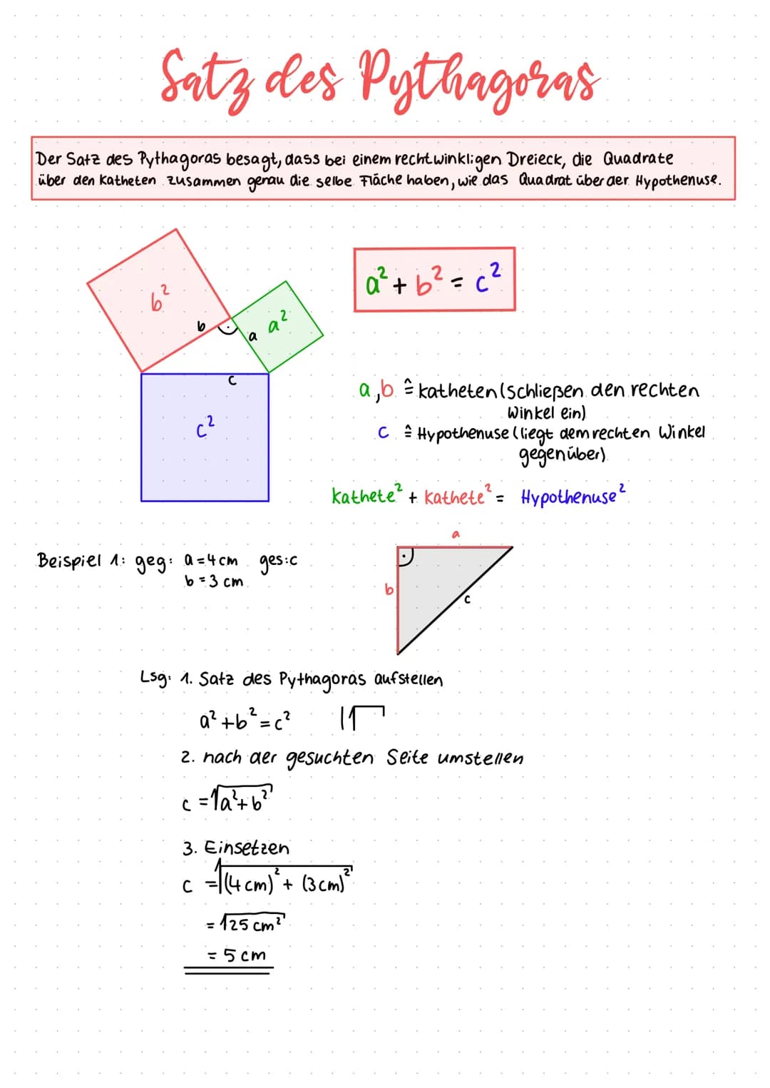 Satz des Pythagoras
Der Satz des Pythagoras besagt, dass bei einem recht winkligen Dreieck, die Quadrate
über den Katheten zusammen genau di
