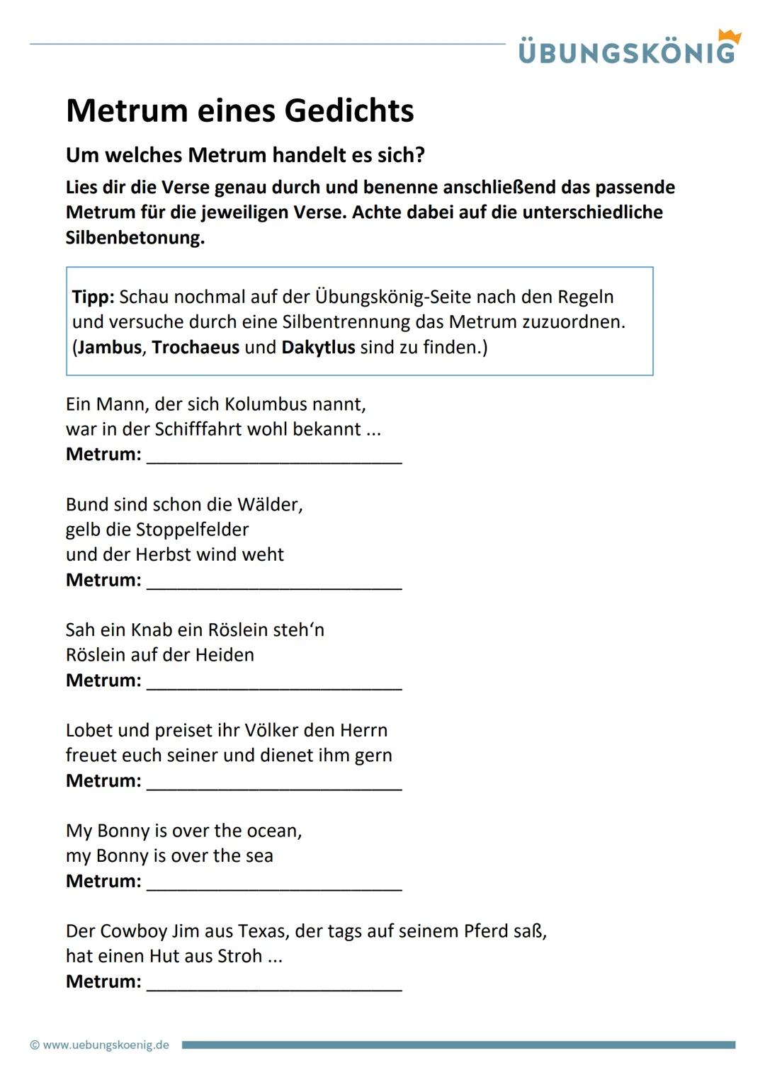 Metrum eines Gedichts
Um welches Metrum handelt es sich?
1) Kennzeichnet zunächst die betonten (-) und unbetonten (u) Silben.
2) Schreibt in