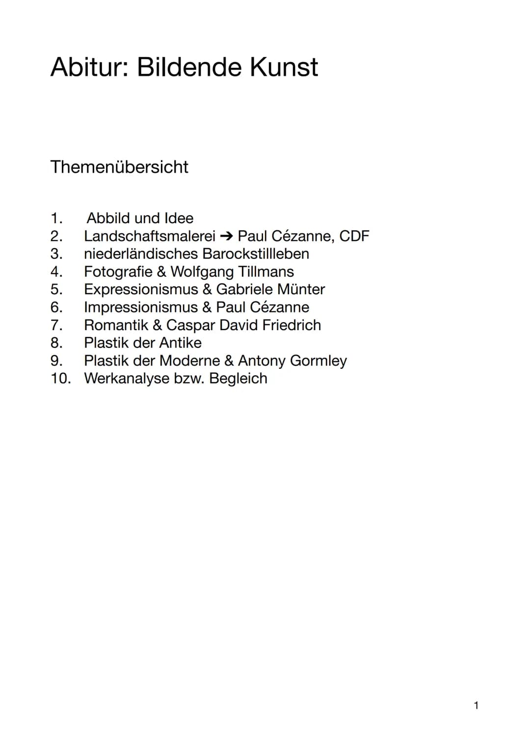 Abitur: Bildende Kunst
Themenübersicht
1. Abbild und Idee
ܝ܂ ܝ ܚ ܟ
2. Landschaftsmalerei → Paul Cézanne, CDF
3. niederländisches Barockstill