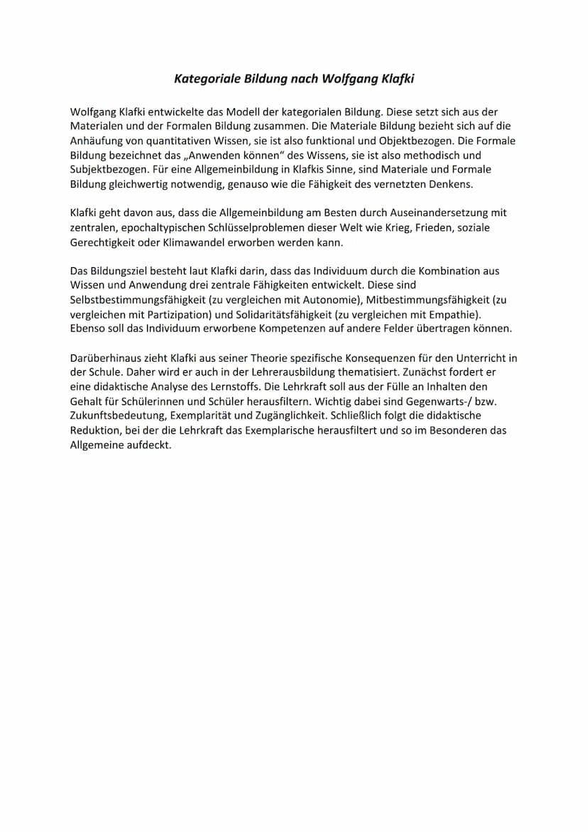 Kategoriale Bildung
nach Wolfgang Klafki
Grundgedanke
Materiale Bildung
↳ funktional
= quantitatives Wissen
→Objektbezogen
Gebildet ist, wer