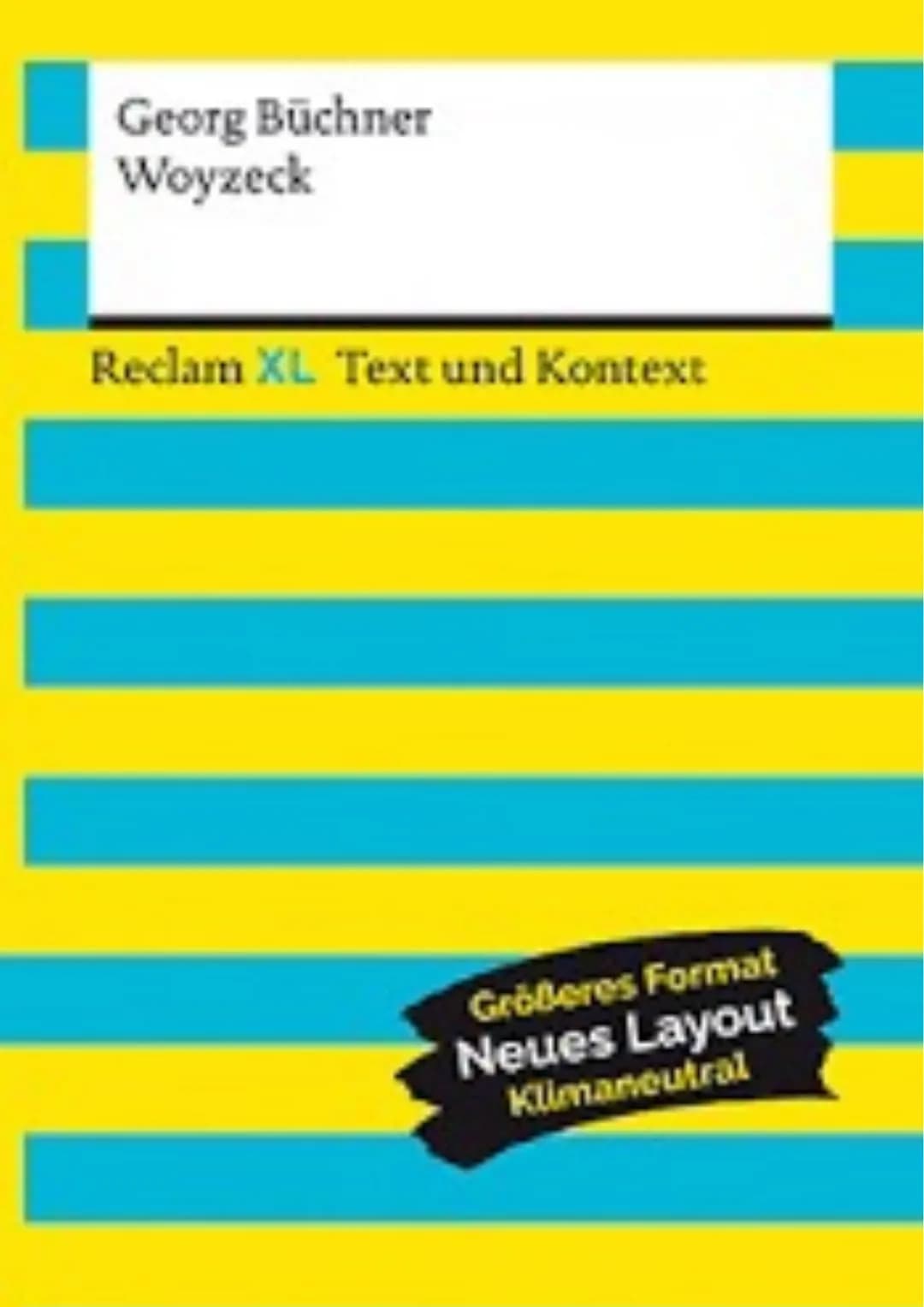 Georg Büchner
Woyzeck
Reclam XL Text und Kontext
Größeres Format
Neues Layout
Klimaneutral Inhalt 1
2
Literarische Erörterung, Georg Büchner