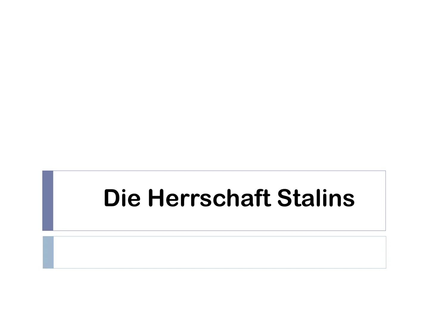 Die Herrschaft Stalins # Gliederung

► Wer war Josef Stalin?

Frühes Leben

Die Russische Revolution

► Politische Übernahme

Großer Terror
