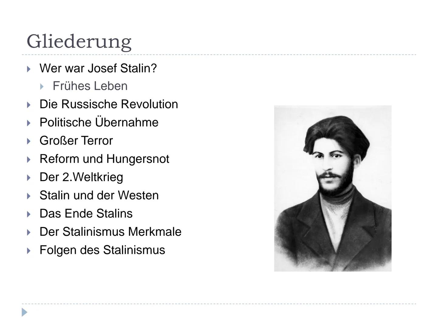Die Herrschaft Stalins # Gliederung

► Wer war Josef Stalin?

Frühes Leben

Die Russische Revolution

► Politische Übernahme

Großer Terror
