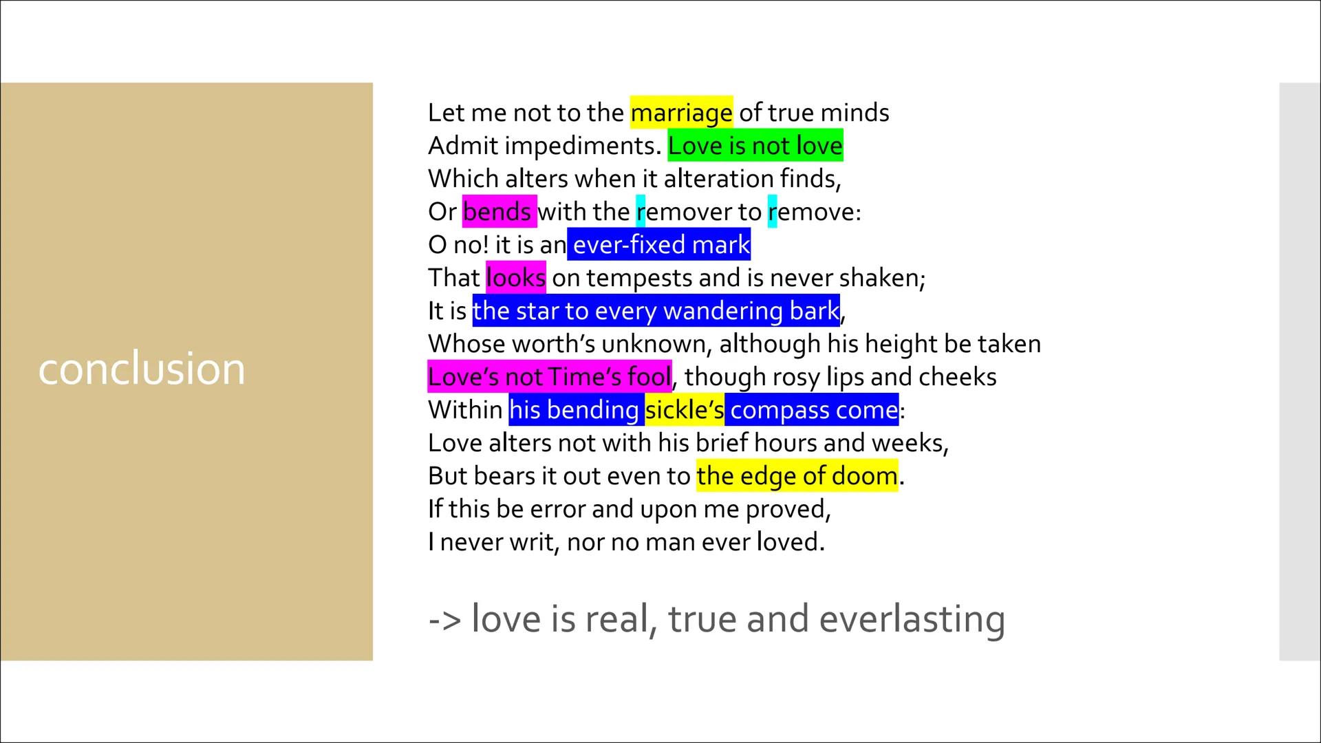 Sonnet 116
of Shakespeare Sonnet No. 116
Let me not to the marriage of true minds
Admit impediments. Love is not love
Which alters when it a