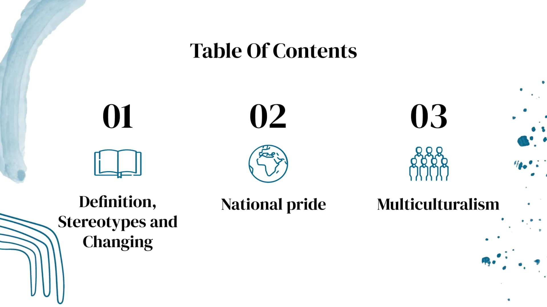 Britishness
V 01
Definition,
Stereotypes and
Changing
Table of Contents
02
National pride
03
888
Multiculturalism ●*****
==
▬▬▬▬▬▬▬▬▬
▬▬▬▬▬▬