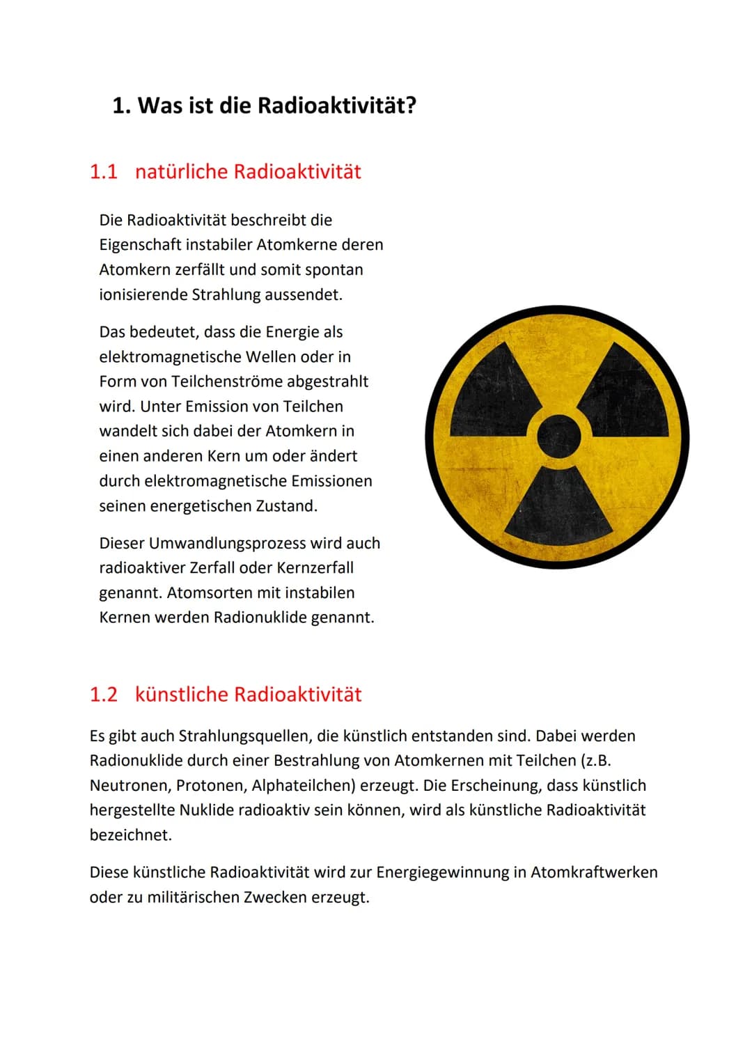 Physik Handout: Die Radioaktivität
Inhaltsverzeichnis
1. Was ist die Radioaktivität?
1.1 natürliche Radioaktivität
1.2 künstliche Radioaktiv