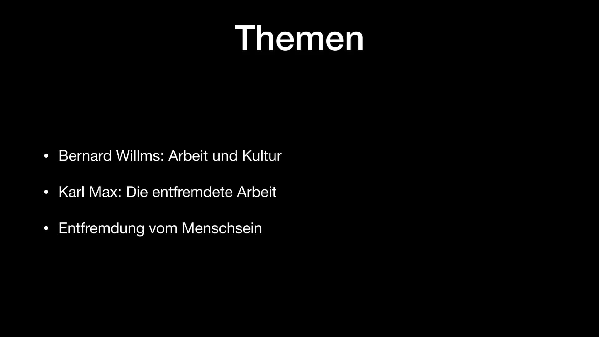 Der Mensch als Arbeiter
von Bilal und Emir ●
●
●
Themen
Bernard Willms: Arbeit und Kultur
Karl Max: Die entfremdete Arbeit
Entfremdung vom M